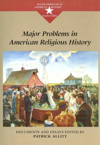 Major problems in American religious history : documents and essays / edited by Patrick Allitt.