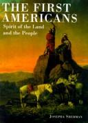 The first Americans : spirit of the land and the people 
