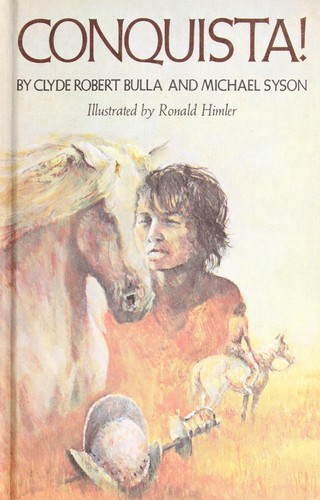 Conquista! / Clyde Robert Bulla & Michael Syson ; illustrated by Ronald Himler.