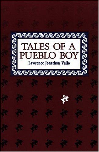 Tales of a Pueblo boy / Lawrence Jonathan Vallo ; with illustrations by the author.