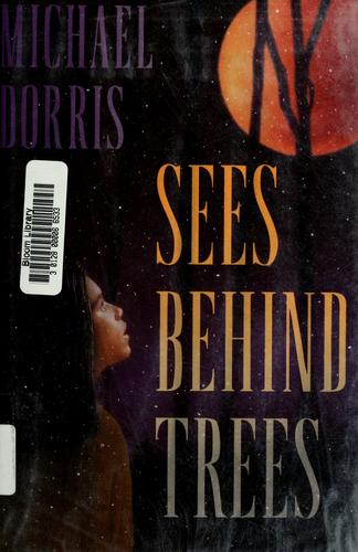 Sees Behind Trees / Michael Dorris.