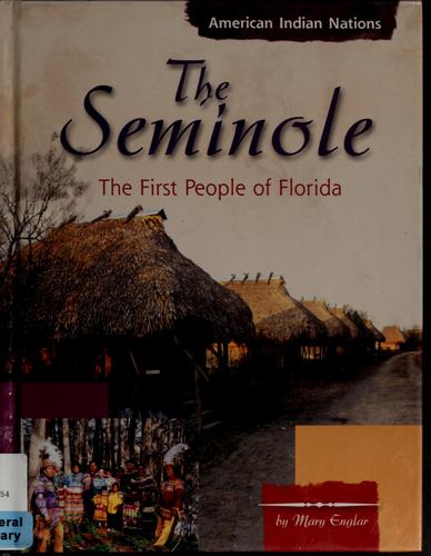 The Seminole : the first people of Florida / by Mary Englar.