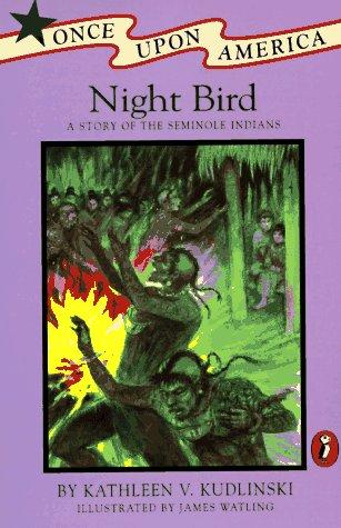 Night Bird : a story of the Seminole Indians / by Kathleen V. Kudlinski ; illustrated by James Watling.