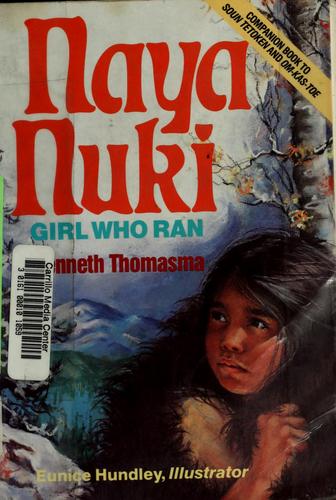 Naya Nuki, Shoshoni girl who ran / Kenneth Thomasma ; Eunice Hundley, illustrator.