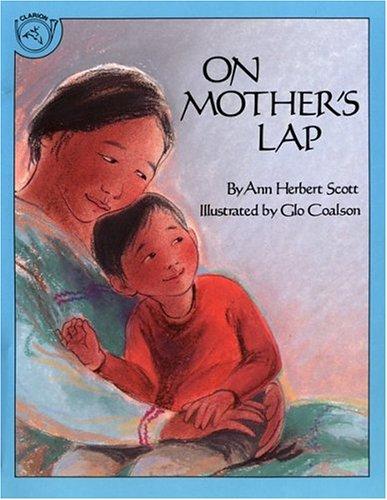 On Mother's lap / by Ann Herbert Scott ; illustrated by Glo Coalson.