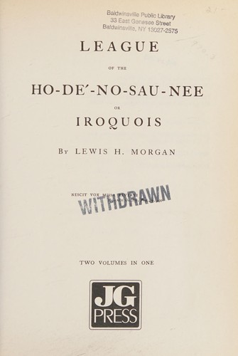 League of the Ho-de̕-no-sau-nee or Iroquois 