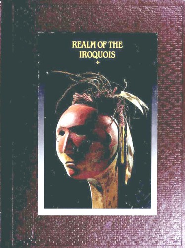 Realm of the Iroquois / by the editors of Time-Life Books.