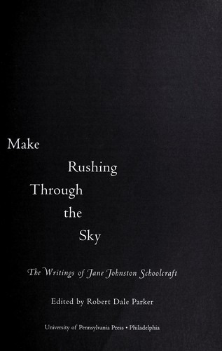 The sound the stars make rushing through the sky : the writings of Jane Johnston Schoolcraft 