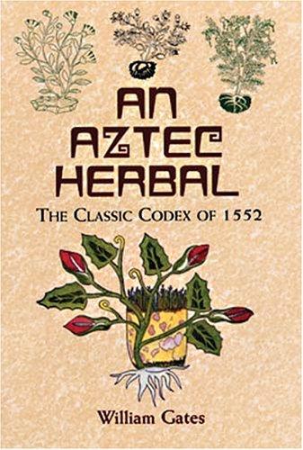 An Aztec herbal : the classic codex of 1552 