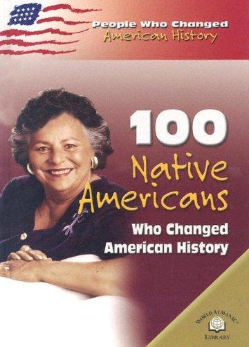 100 Native Americans who changed history / Bonnie Juettner.