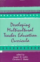 Developing multicultural teacher education curricula / edited by Joseph M. Larkin and Christine E. Sleeter.