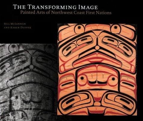 The transforming image : painted arts of Northwest Coast First Nations 
