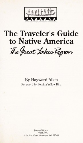 The traveler's guide to Native America. The Great Lakes Region 