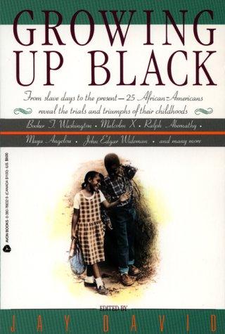 Growing up black : from slave days to the present : 25 African-Americans reveal the trials and triumphs of their childhoods 