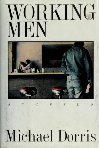 Working men : stories / Michael Dorris.