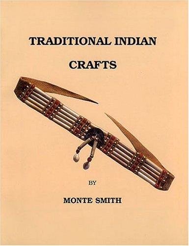 Traditional Indian crafts / by Monte Smith.