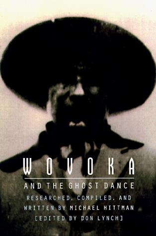Wovoka and the Ghost Dance / researched, compiled, and written by Michael Hittman ; edited by Don Lynch.