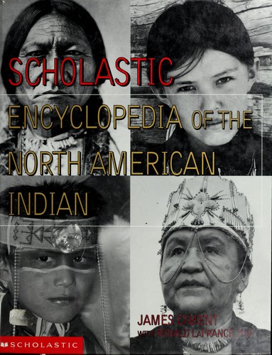Scholastic encyclopedia of the North American Indian / James Ciment with Ronald LaFrance.