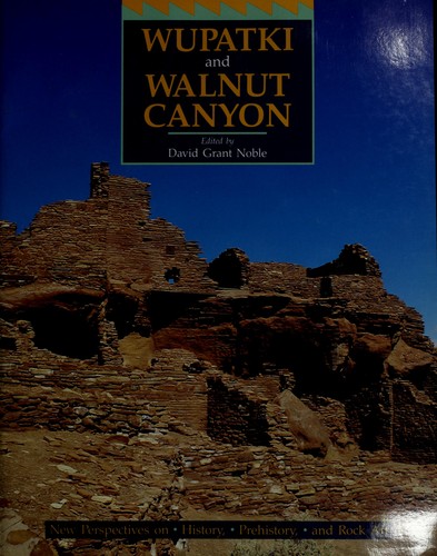 Wupatki and Walnut Canyon : new perspectives on history, prehistory, and rock art 
