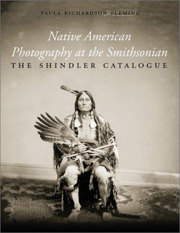 Native American photography at the Smithsonian : the Shindler catalogue 