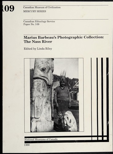 Marius Barbeau's photographic collection : the Nass River / edited by Linda Riley.