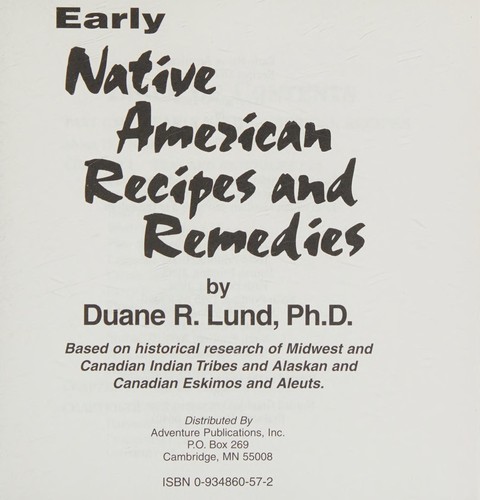 Early native American recipes and remedies : based on historical research of Midwest and Canadian Indian tribes and Alaskan and Canadian Eskimos and Aleuts 