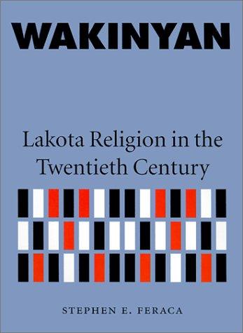 Wakinyan : Lakota religion in the twentieth century 