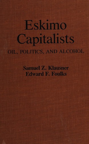 Eskimo capitalists : oil, politics, and alcohol 