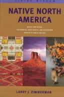 Native North America / Larry J. Zimmerman ; associate author, Brian Leigh Molyneaux.