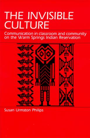 The invisible culture : communication in classroom and community on the Warm Springs Indian Reservation 