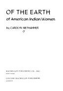 Daughters of the earth : the lives and legends of American Indian women / by Carolyn Niethammer.