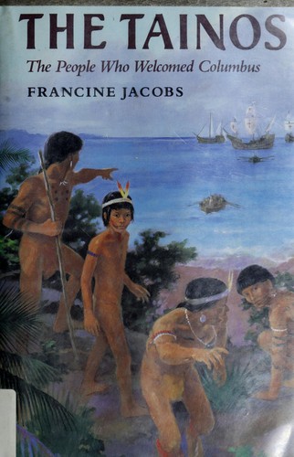The Tainos : the people who welcomed Columbus 