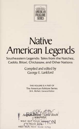Native American legends : southeastern legends--tales from the Natchez, Caddo, Biloxi, Chickasaw, and other nations 
