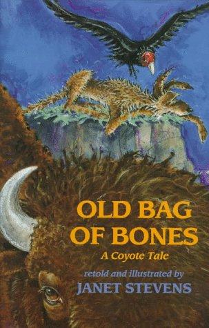 Old bag of bones : a coyote tale / retold and illustrated by Janet Stevens.