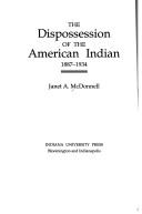 The dispossession of the American Indian, 1887-1934 / Janet A. McDonnell.
