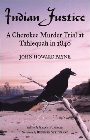 Indian justice : a Cherokee murder trial at Tahlequah in 1840 