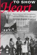 To show heart : Native American self-determination and federal Indian policy, 1960-1975 
