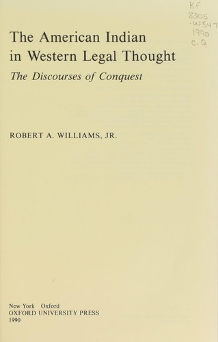 The American Indian in western legal thought : the discourses of conquest / Robert A. Williams, Jr.
