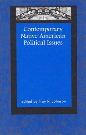 Contemporary Native American political issues / edited by Troy R. Johnson.
