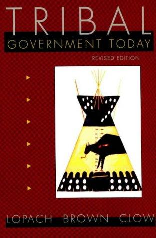 Tribal government today : politics on Montana Indian reservations / James J. Lopach, Margery Hunter Brown, Richmond L. Clow.
