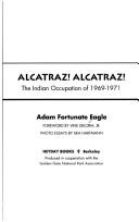 Alcatraz! Alcatraz! : the Indian occupation of 1969-1971 