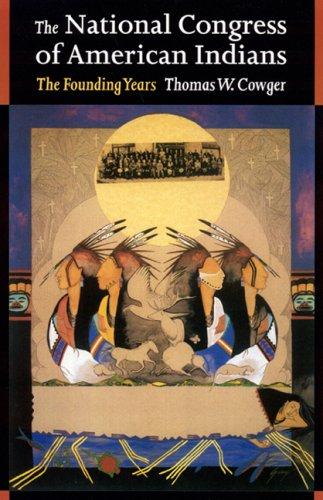 The National Congress of American Indians : the founding years / Thomas W. Cowger.