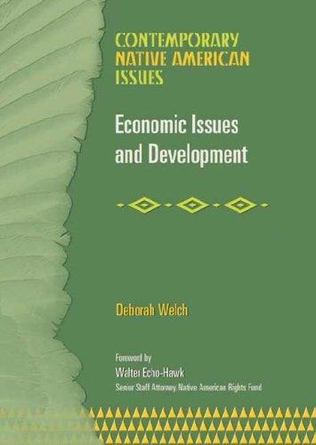 Economic issues and development / Deborah Welch ; forward by Walter Echo-Hawk ; intrduction by Paul Rosier.