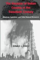 The invasion of Indian country in the twentieth century : American capitalism and tribal natural resources / by Donald L. Fixico.