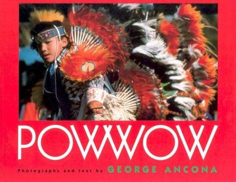 Powwow / photographs and text by George Ancona.