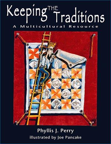 Keeping the traditions : a multicultural resource / Phyllis J. Perry ; illustrated by Joe Pancake.