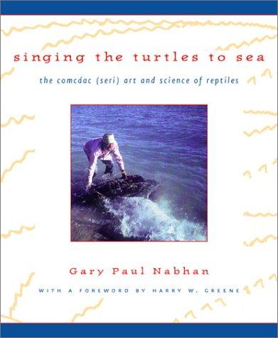 Singing the turtles to sea : the Comcáac (Seri) art and science of reptiles 