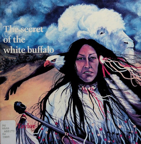 The secret of the white buffalo / C.J. Taylor.