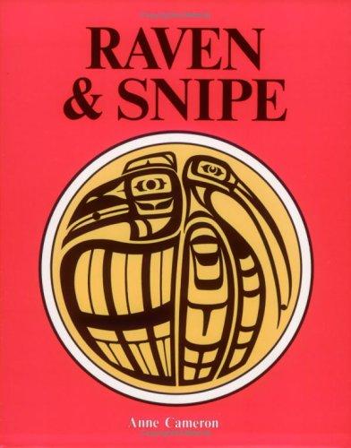 Raven & Snipe / Anne Cameron ; illustrations by Gaye Hammond.