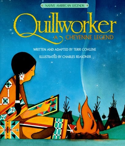 Quillworker : a Cheyenne legend / written and adapted by Terri Cohlene ; illustrated by Charles Reasoner ; designed by Vic Warren.
